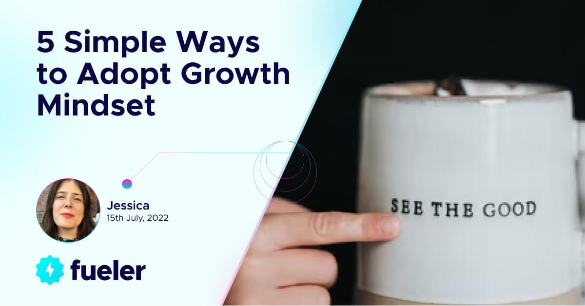 5 Simple Ways to Adopt Growth Mindsets