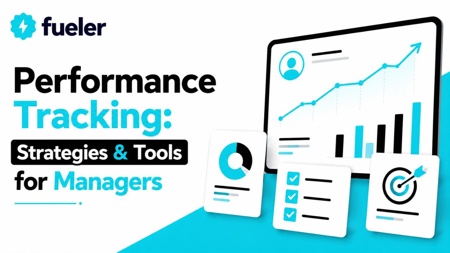 Performance Tracking: Strategies & Tools for Managers