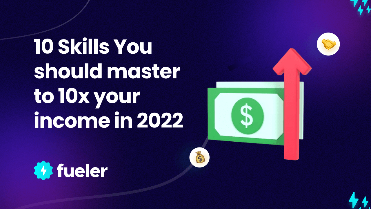 10 Skills You should master to 10x your income in 2022