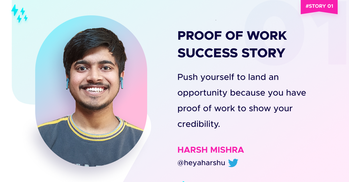 Harsh's Proof of Work Success Story - Issue #01
