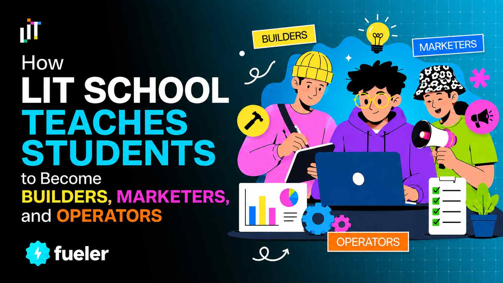 How LIT School Teaches Students to Become Builders, Marketers, and Operators