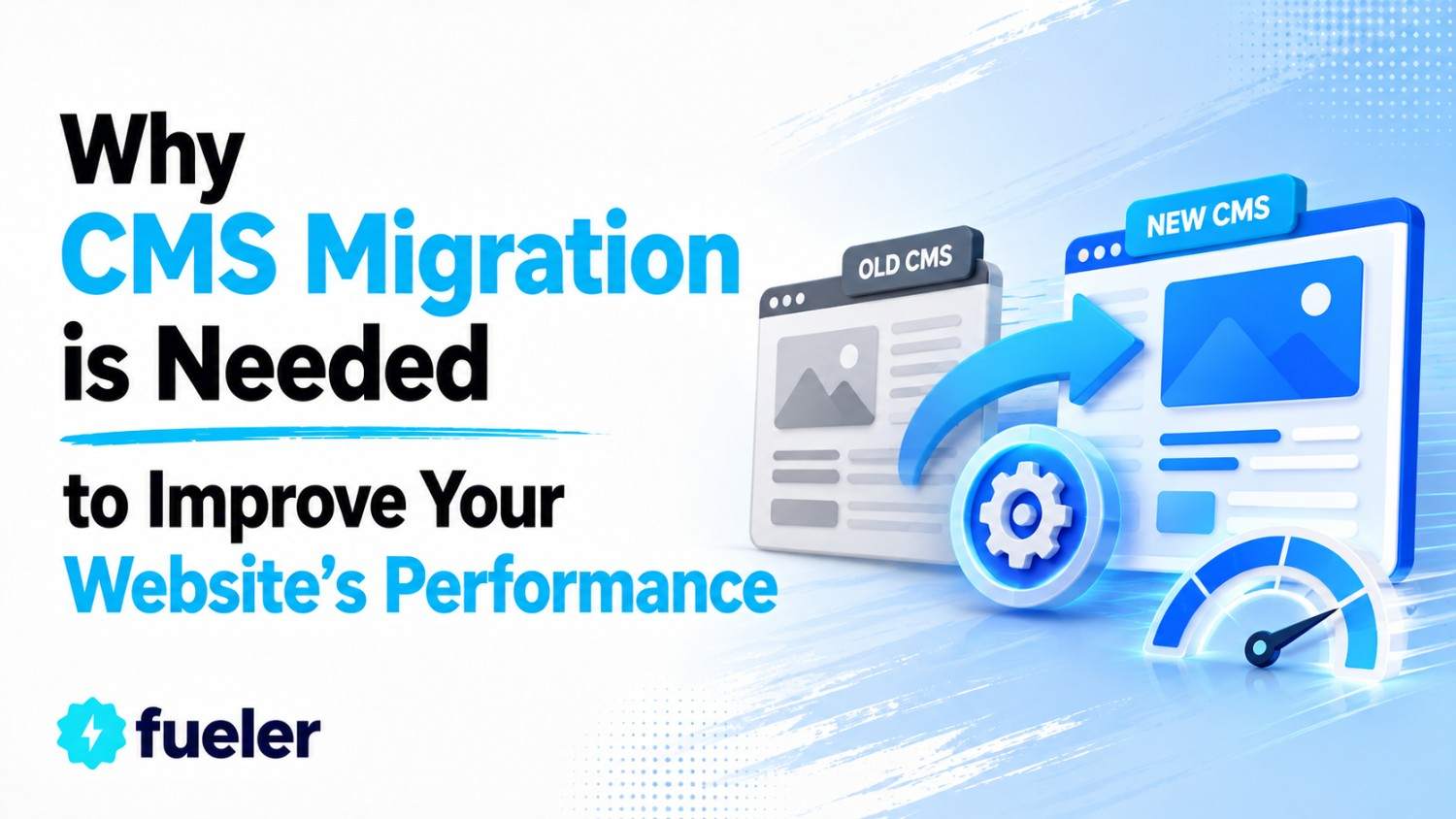 Why CMS Migration is Needed to Improve Your Website’s Performance?