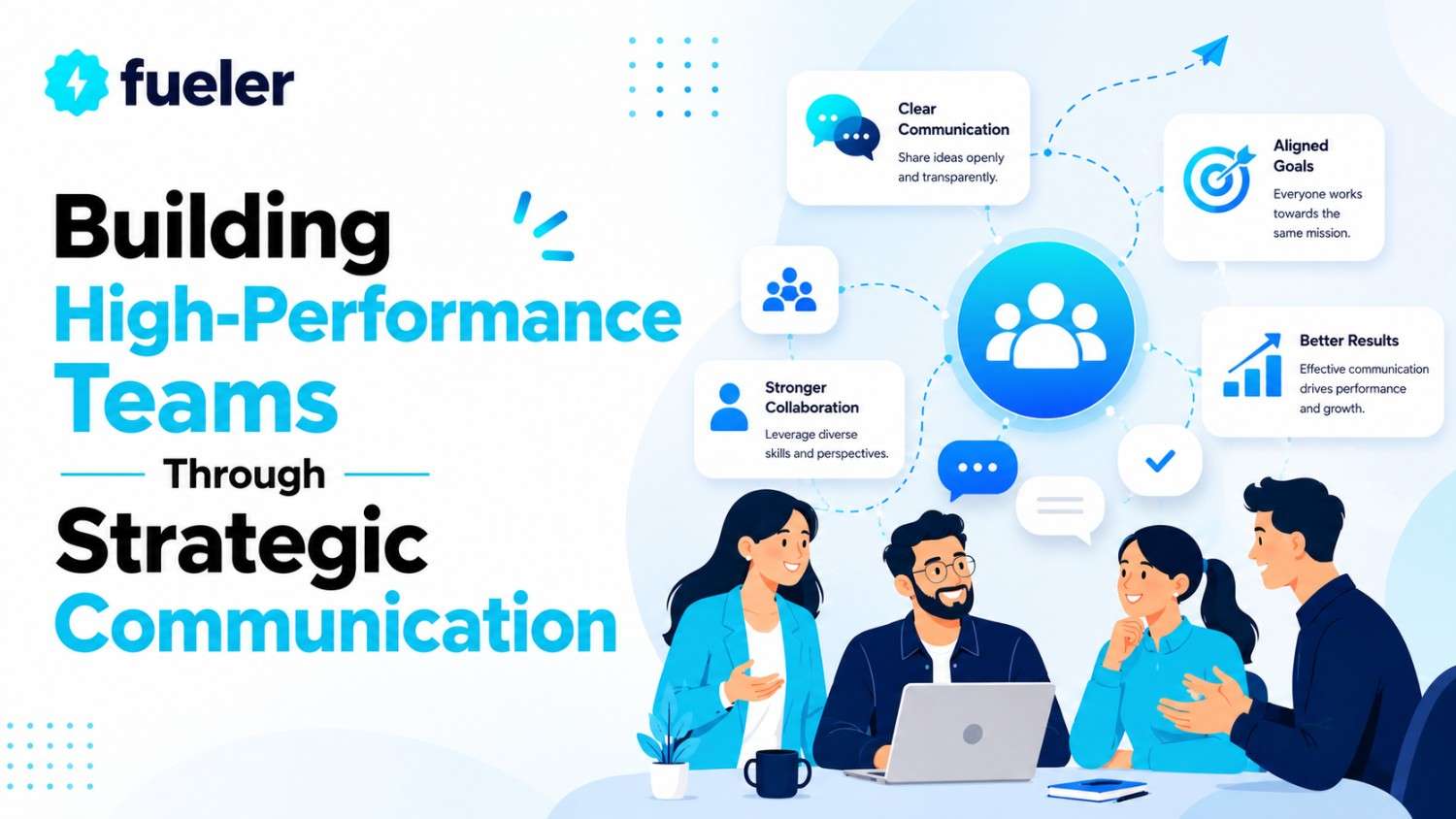 Building High-Performance Teams Through Strategic Communication