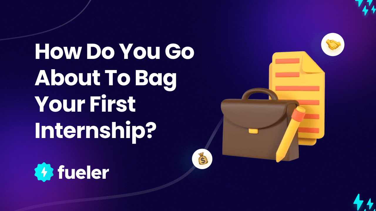 How Do You Go About To Bag Your First Internship?