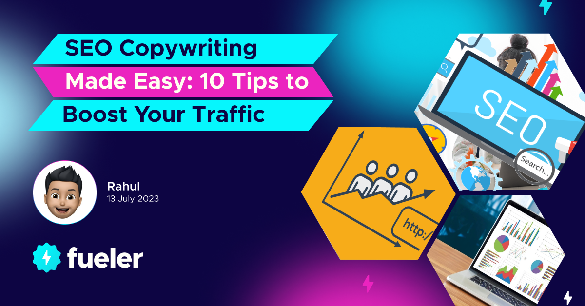 SEO Copywriting Made Easy: 10 Tips to Boost Your Traffic