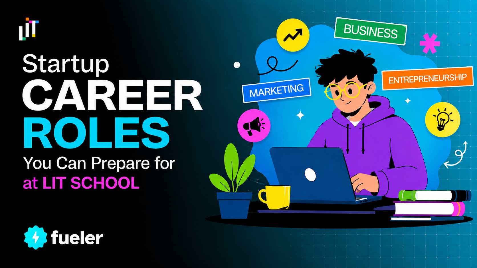 Startup Career Roles You Can Prepare for at LIT School
