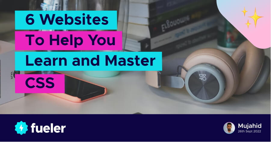 6 Websites To Help You Learn and Master CSS