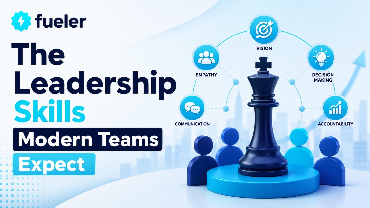 The Leadership Skills Modern Teams Expect in 2026