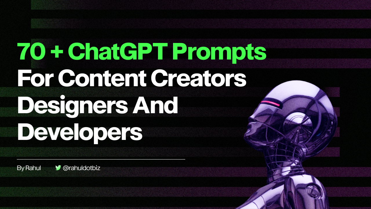 70+ Unique ChatGPT Prompts for Developers, Designers, and Content Creators